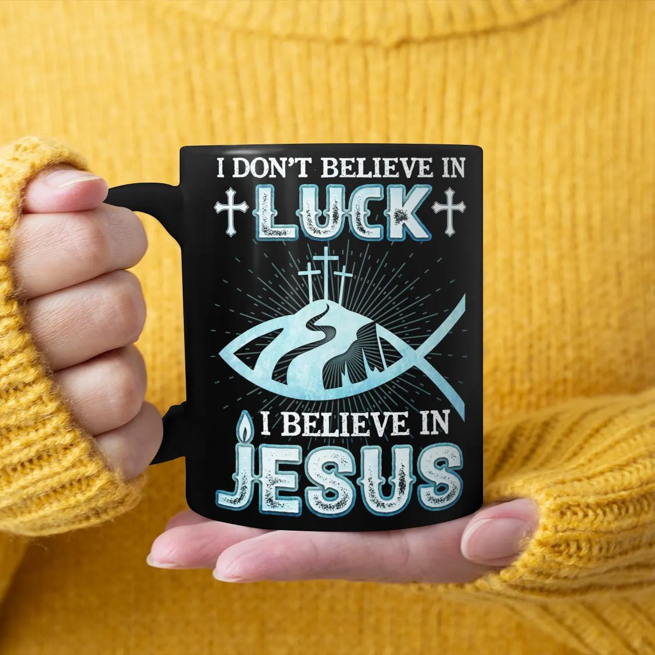 I Don't Believe In Luck I Believe In Jesus Mug, Lord Mug, God Mug, Faith Mug