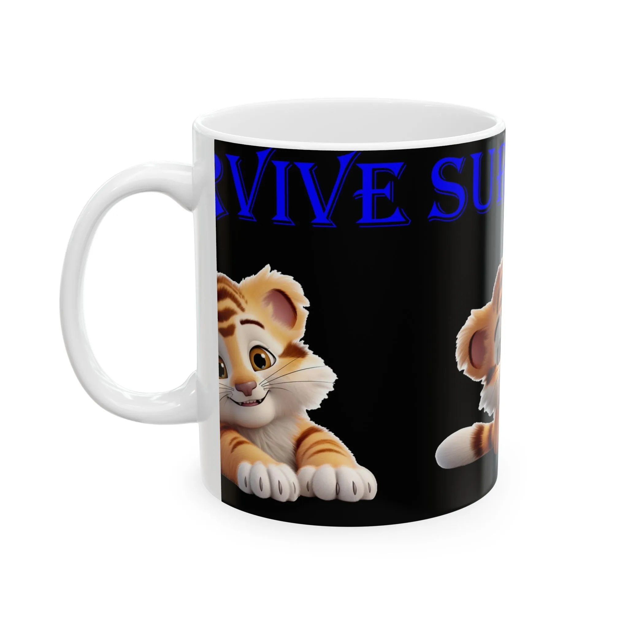 Princess Grace Survive Cute Tiger  Survive  Ceramic Mug   Fun Animal Coffee Cup for Kids & Adults